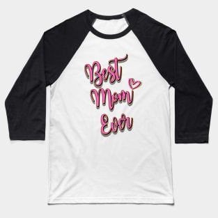 Best Mom Ever Baseball T-Shirt